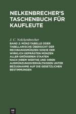 Munz-Tabelle Oder Tabellarische UEbersicht Der Rechnungsmunzen Sowie Der Wirklich Gepragten Munzen Aller Groesseren Staaten Nach Ihrem Werthe Und Ihren Ausmunzungsverhaltnissen Unter Bezugnahme Auf Die Gesetzlichen Bestimmungen af J C Nelckenbrecher