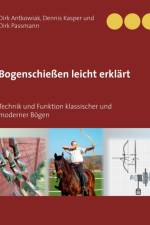 Bogenschiessen leicht erklart af Dennis Kasper