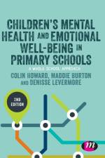Children’s Mental Health and Emotional Well-being in Primary Schools af Colin (University of Worcester Howard