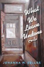 What We Leave Undone af Johanna M Selles