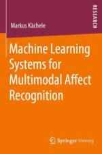 Machine Learning Systems for Multimodal Affect Recognition af Markus Kachele