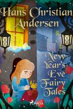 New Year's Eve Fairy Tales af Hans Christian Andersen