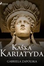 Kaśka Kariatyda af Gabriela Zapolska
