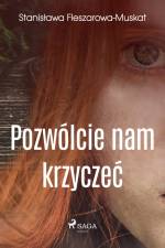 Pozwólcie nam krzyczeć af Stanisława Fleszarowa-Muskat