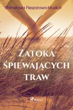Zatoka śpiewających traw af Stanisława Fleszarowa-Muskat