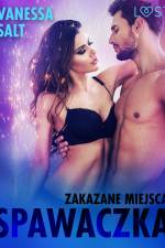 Zakazane miejsca: Spawaczka - opowiadanie erotyczne af Vanessa Salt
