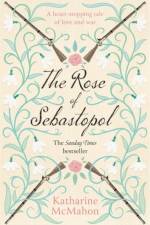 The Rose Of Sebastopol af Katharine McMahon