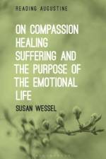 On Compassion, Healing, Suffering, and the Purpose of the Emotional Life af Professor Susan (Catholic University of America Wessel