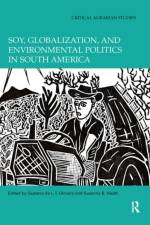 Soy, Globalization, and Environmental Politics in South America