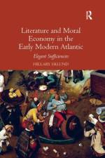 Literature and Moral Economy in the Early Modern Atlantic af Hillary Eklund