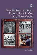 The Strehlow Archive: Explorations in Old and New Media af Hart (University of Western Sydney Cohen