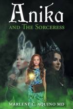 Anika and The Sorceress af Marlene C Aquino