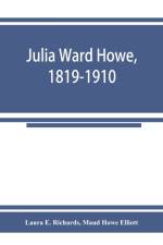 Julia Ward Howe, 1819-1910 af Maud Howe Elliott