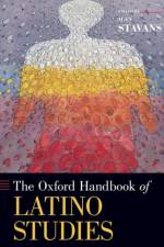 The Oxford Handbook of Latino Studies af Ilan (Lewis-Sebring Professor of Humanities Stavans