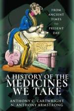 A History of the Medicines We Take af Anthony C Cartwright Armstrong