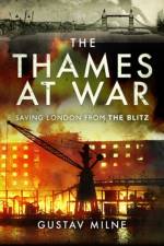 The Thames at War af Gustav Milne
