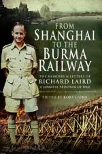 From Shanghai to the Burma Railway af Rory Laird