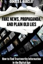 Fake News, Propaganda, and Plain Old Lies af Donald A. Barclay