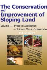 Conservation and Improvement of Sloping Lands, Volume 3 af P. J. Storey