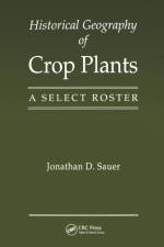 Historical Geography of Crop Plants af Jonathan D. Sauer