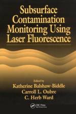 Subsurface Contamination Monitoring Using Laser Fluorescence af C. H. (Rice University Ward