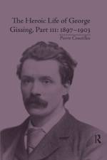The Heroic Life of George Gissing, Part III af Pierre Coustillas
