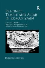Precinct, Temple and Altar in Roman Spain af Duncan Fishwick
