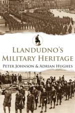 Llandudno's Military Heritage af Peter Johnson