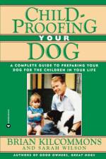 Childproofing Your Dog af Brian Kilcommons