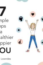 7 Simple Steps to a Healthier, Happier You af Katie Lowndes