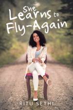 She Learns to Fly-Again af Ritu Sethi
