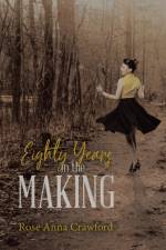 Eighty Years in the Making af Rose Anna Crawford
