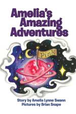 Amelia's Amazing Adventures af Amelia Lynne Swann