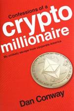 Confessions of a Crypto Millionaire af Dan Conway