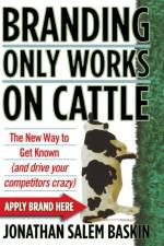Branding Only Works on Cattle af Jonathan Salem Baskin
