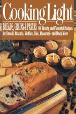 Cooking Light Breads, Grains and Pastas af Cooking Light