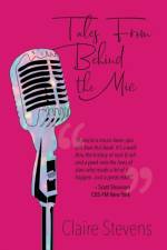 Tales From Behind the Mic af Claire Stevens