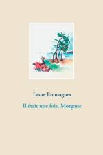 Il etait une fois, Morgane af Laure Emmagues