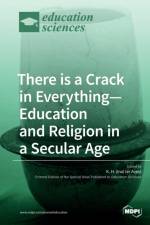 There is a Crack in Everything-Education and Religion in a Secular Age