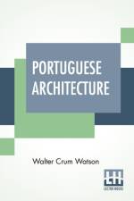 Portuguese Architecture af Walter Crum Watson