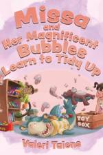 Missa and Her Magnificent Bubbles Learn to Tidy Up af Valeri Talens