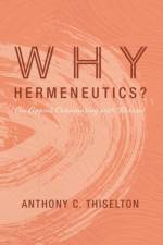 Why Hermeneutics? af Anthony C Thiselton