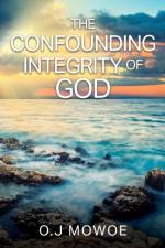 Confounding Integrity of God's Word af O J Mowoe