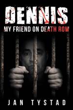 Dennis My Friend on Death Row af Jan Tystad