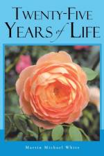 Twenty-Five Years of Life Take 2 af Martin Michael White