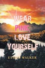 Wear Pink, Love Yourself af Ethan Walker