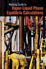 Working Guide to Vapor-Liquid Phase Equilibria Calculations af Tarek Ahmed