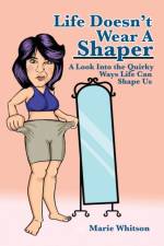 Life Doesn't Wear a Shaper af Marie Whitson