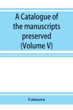 catalogue of the manuscripts preserved in the library of the University of Cambridge. Ed. for the Syndics of the University press (Volume V) af Unknown