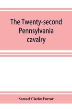 Twenty-second Pennsylvania cavalry and the Ringgold battalion, 1861-1865 af Samuel Clarke Farrar